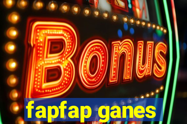 fapfap ganes
